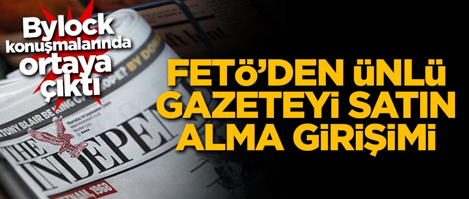 Bylock konuşmalarında ortaya çıktı! FETÖ o gazeteyi satın almak istemiş