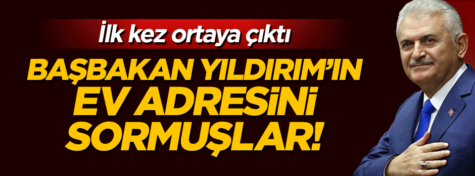 ByLock üzerinden Başbakan Yıldırım'ın ev adresini sormuşlar!