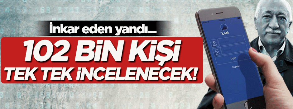 ByLock'çu 102 bin kişi tek tek incelenecek