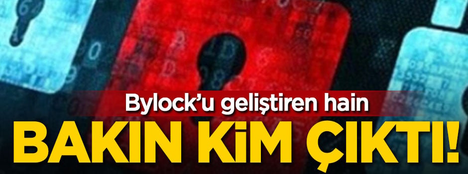 ByLock’u geliştiren hain bakın kim çıktı!