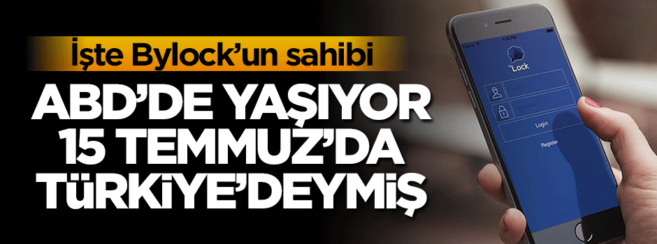 Bylock'un sahibi bakın kim çıktı!