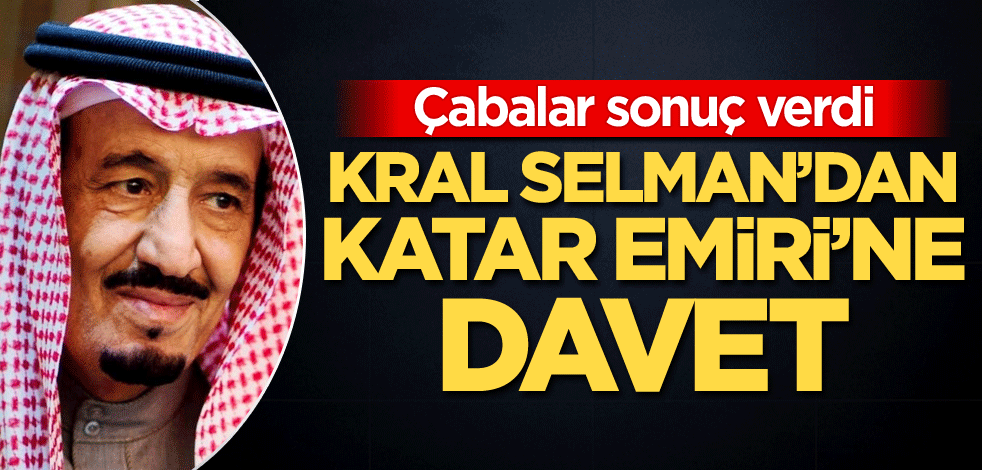 Çabalar sonuç verdi! Kral Selman'dan, Katar Emiri'ne davet