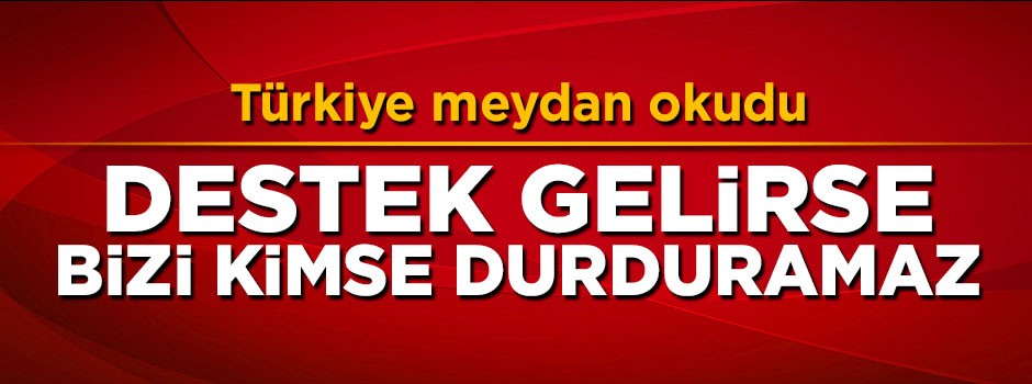 Çavuşoğlu meydan okudu: Kimse bizi durduramaz