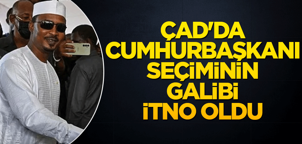 Çad'da cumhurbaşkanı seçiminin galibi İtno oldu