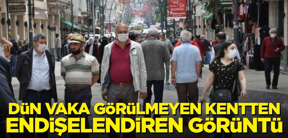 Caddeler insanlarla doldu! Dün vaka görülmeyen kent bugün endişelendirdi