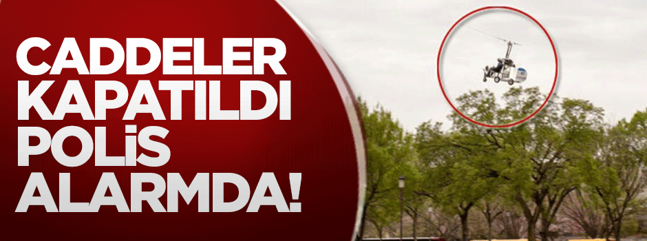 Caddeler kapatıldı, polis alarmda!