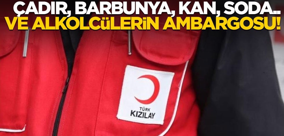 Çadır, barbunya, kan, soda.. Ve alkolcülerin ambargosu!