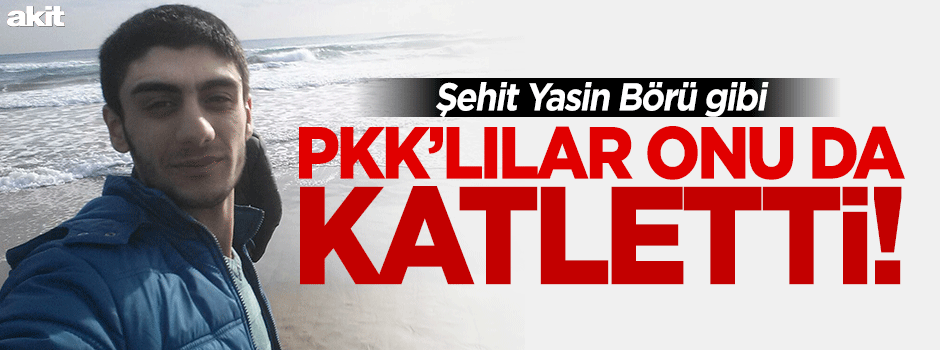 Cafer’i de Yasin gibi katlettiler