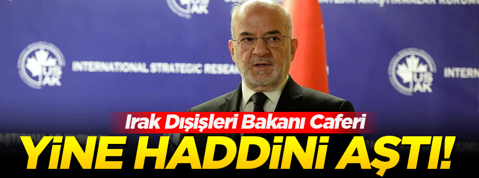 Caferi'den anlamsız Türkiye çıkışı!