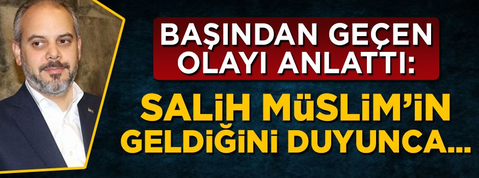 Çağatay Kılıç açıkladı: Salih Müslim'in geldiğini duyunca terk ettim