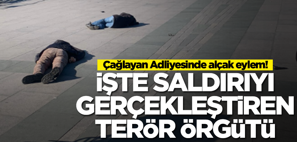 Çağlayan Adliyesinde alçak eylem! İşte saldırıyı gerçekleştiren terör örgütü
