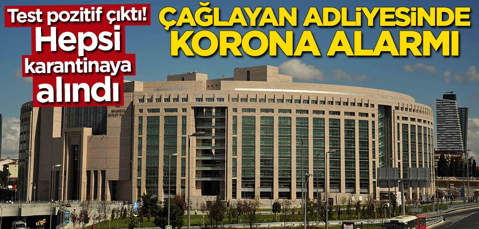 Çağlayan Adliyesinde koronavirüs alarmı!