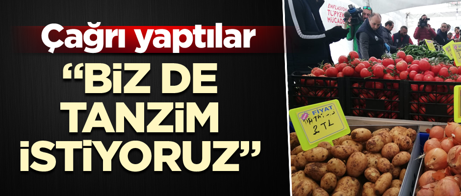 Çağrı yaptılar: Biz de tanzim istiyoruz