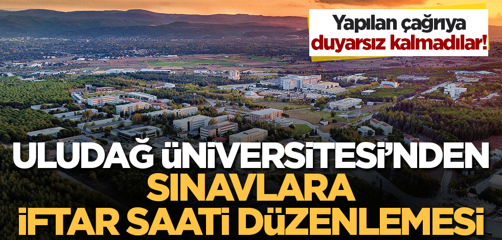 Çağrıya duyarsız kalmadılar! Uludağ Üniversitesi'nden sınav saatlerine iftar düzenlemesi