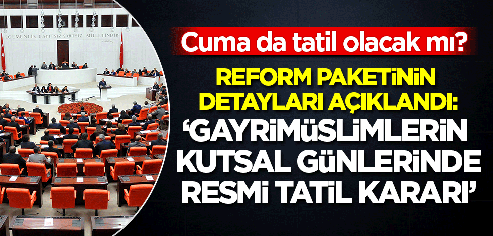 Cahit Özkan, Yargı reform paketine ilişkin açıklamalarda bulundu: Gayrimüslimlerin kutsal bayramları resmi tatil olacak