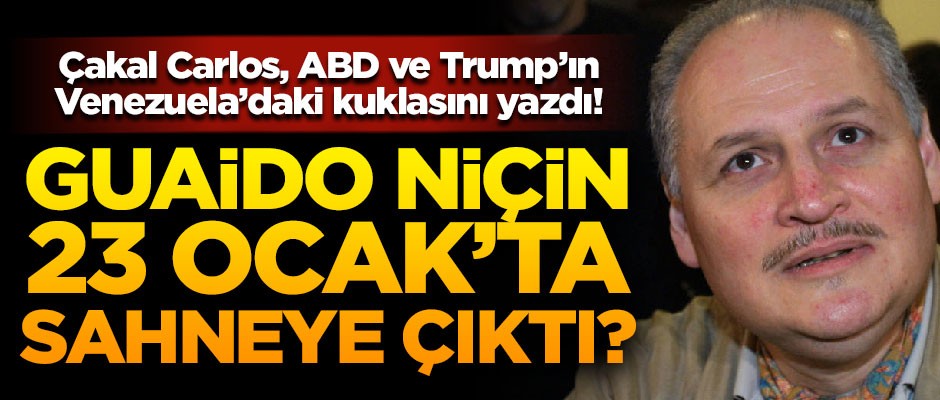 Çakal Carlos ABD kuklasını yazdı! "Guaido Niçin 23 Ocak’ta Sahneye Çıktı?"
