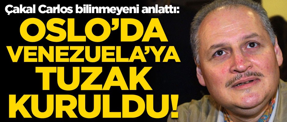 Çakal Carlos bilinmeyeni anlattı! "Oslo’da Venezuela’ya Tuzak Kuruldu"