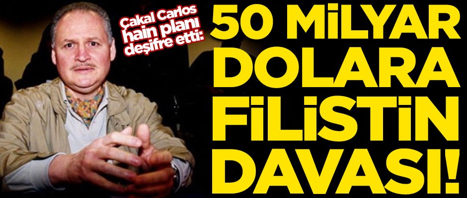 Çakal Carlos, hain planı deşifre etti! "50 Milyar Dolara Filistin Davası"
