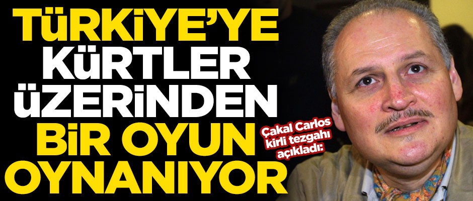 Çakal Carlos kirli tezgahı açıkladı! "Türkiye'ye Kürtler üzerinden bir oyun oynanıyor"