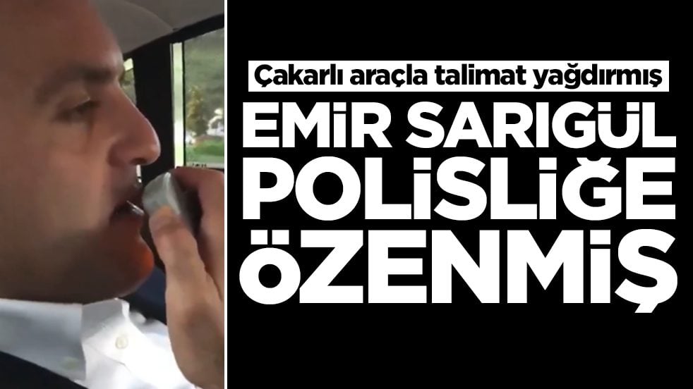 Çakarlı araçla talimat yağdırmış: Emir Sarıgül polisliğe özenmiş