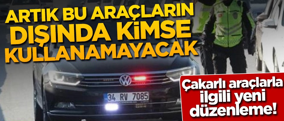 Çakarlı araçlarla ilgili yeni düzenleme!