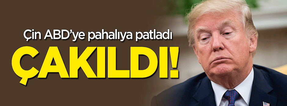 Çakıldı: Çin ABD'ye pahalıya patladı!