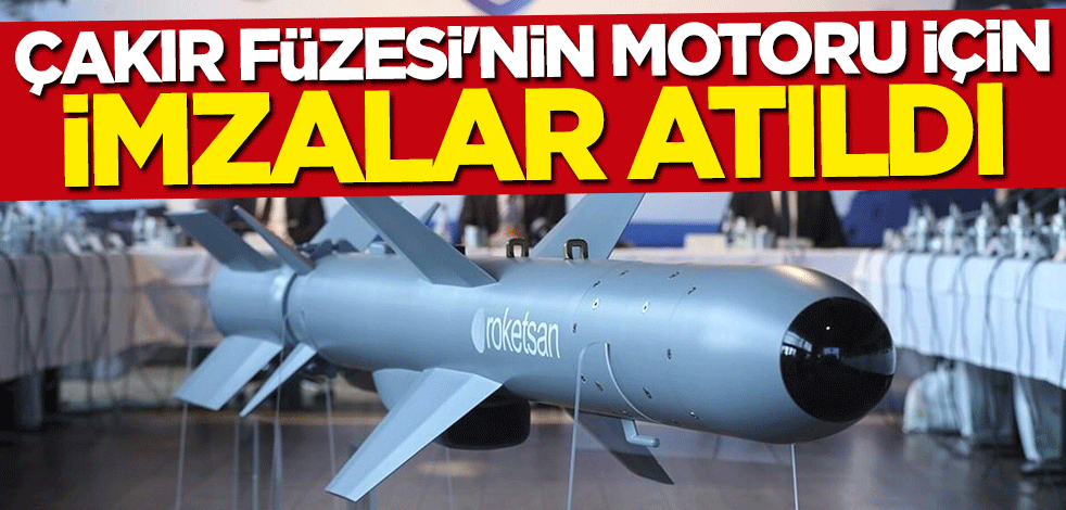 "Çakır Füzesi"nin motoru için imzalar atıldı