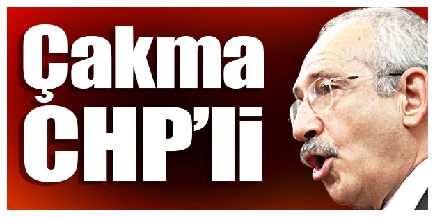 Çakma CHP’li