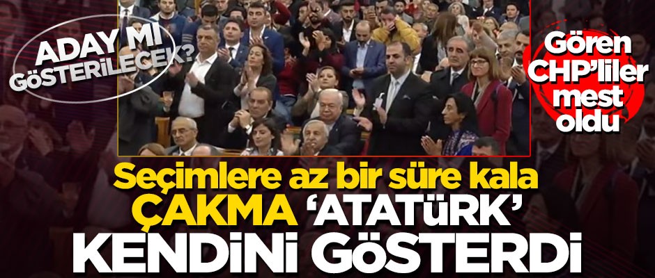 Çakma 'Mustafa Kemal' CHP grup toplantısına katıldı