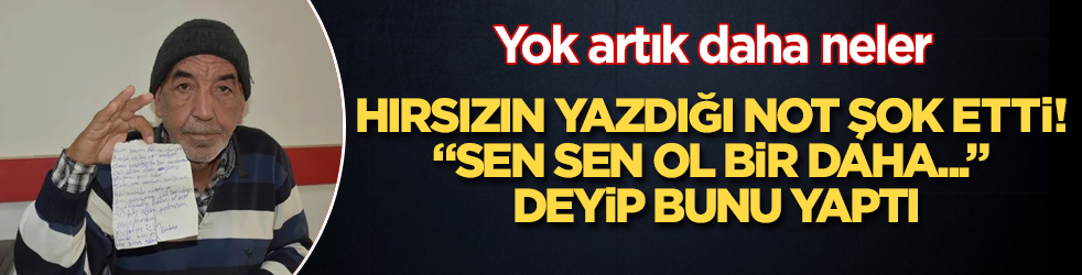 Çaldığı paranın 50 bin lirasını geri getirdi! Hırsızın yazdığı not şok etti! "Sen sen ol, bir daha..."