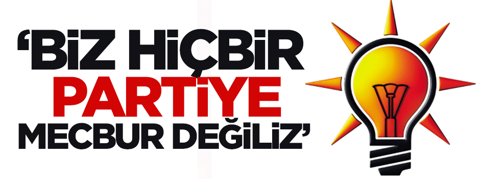 Çalık: Biz hiçbir partiye mecbur değiliz
