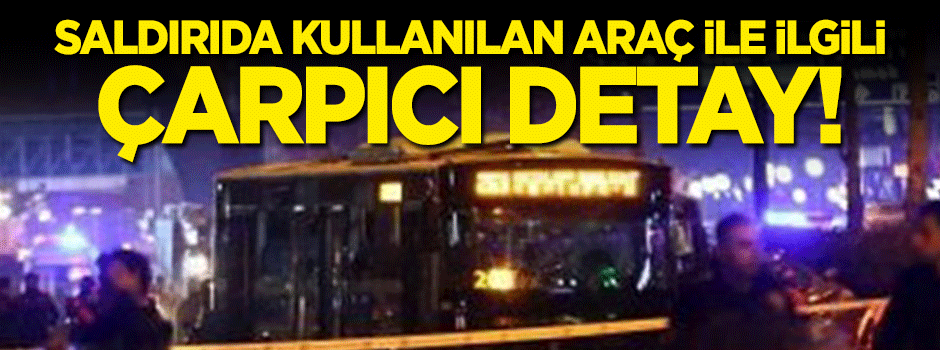 Saldırıda kullanılan araçla ilgili çarpıcı detay!