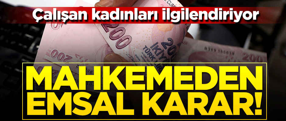 Çalışan kadınları ilgilendiriyor! Mahkemeden emsal tazminat kararı