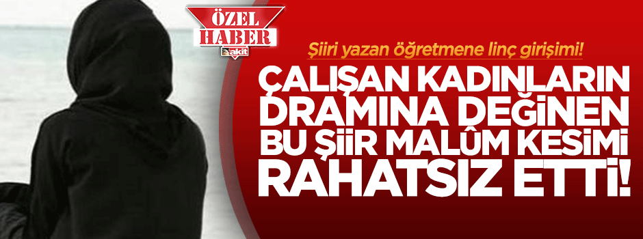 Çalışan kadınların dramına dikkat çeken şiir laikçileri rahatsız etti!