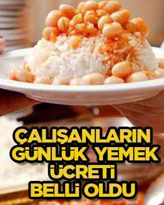 Çalışanların günlük yemek ücreti belli oldu