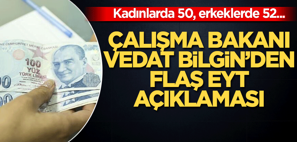 Çalışma Bakanı Vedat Bilgin'den EYT açıklaması!