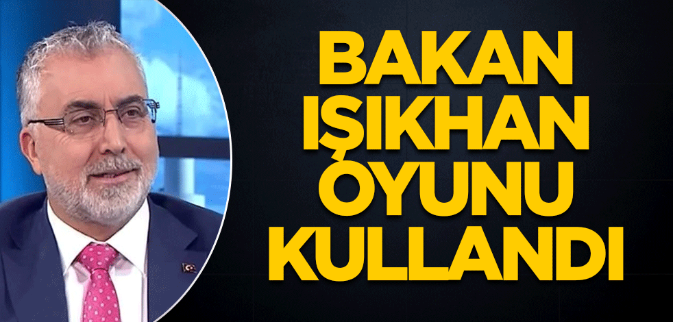 Çalışma ve Sosyal Güvenlik Bakanı Işıkhan, oyunu kullandı