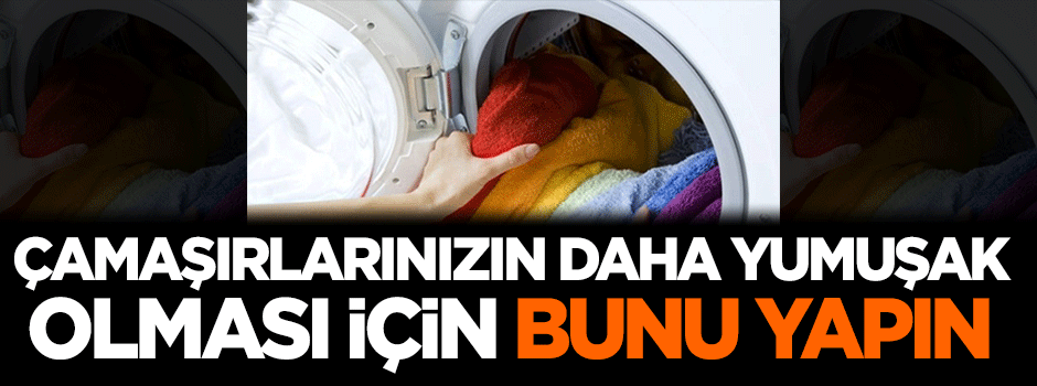 Çamaşırlarınızın daha yumuşak olması için bunu yapın