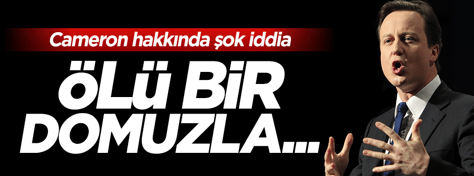 Cameron hakkında şok iddia: Ölü bir domuzla...