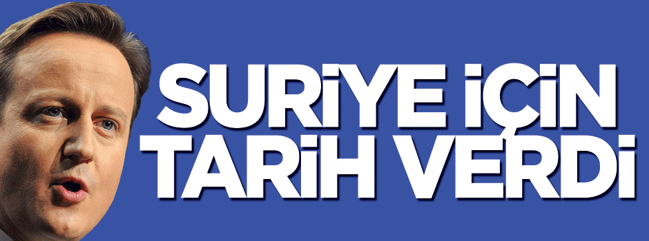 Cameron, Suriye için tarih verdi!