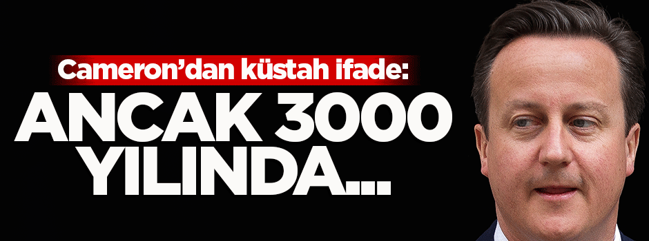 Cameron'dan küstah Türkiye ifadesi!