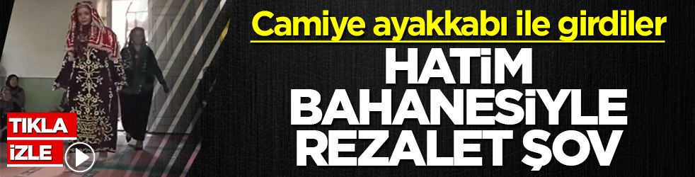 Cami halılarının üzerinde ayakkabılarla yürüdüler: Hatim bahanesiyle rezalet şov!