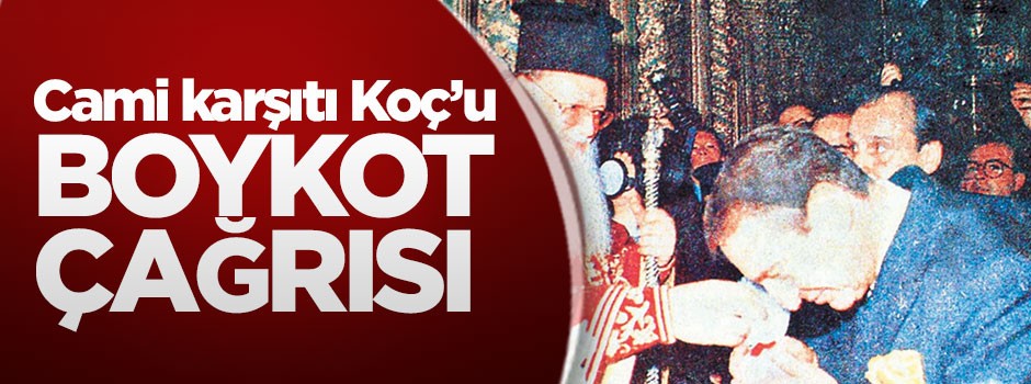 Cami karşıtı Koç’u boykot çağrısı