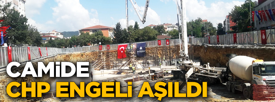 Camide CHP engeli aşıldı