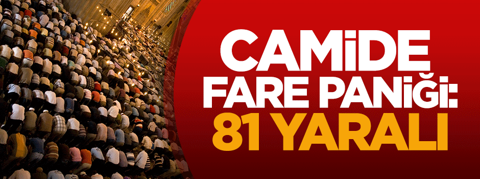 Camide fare paniği: 81 yaralı