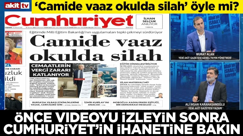 ‘Camide vaaz okulda silah’ öyle mi? Önce videoyu izleyin sonra Cumhuriyet’in ihanetine bakın