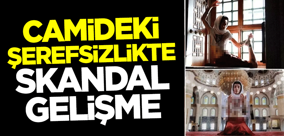 Camideki şerefsizlikte skandal gelişme
