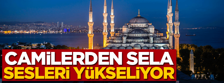 Camilerde sela okunmaya başlandı