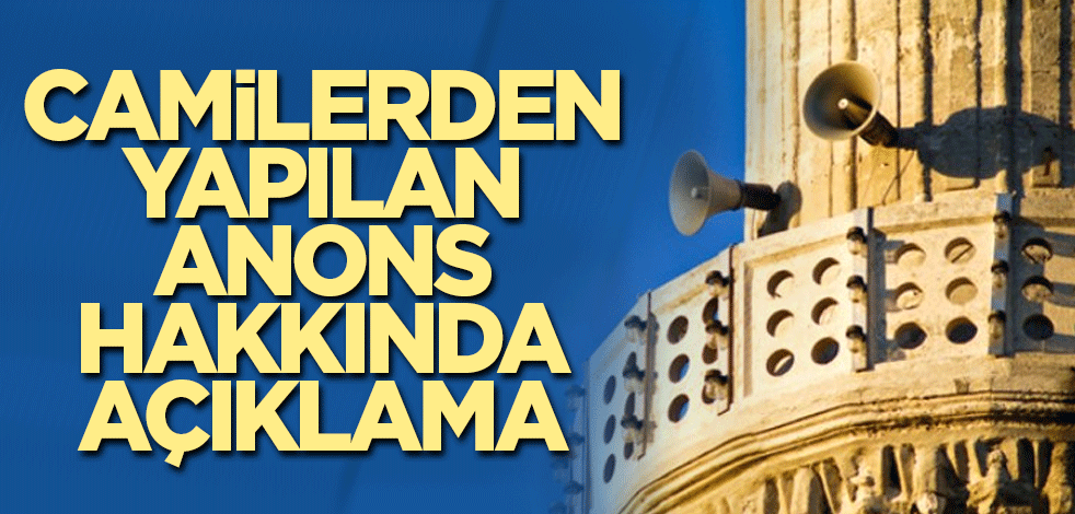 Camilerden yapılan anons hakkında açıklama