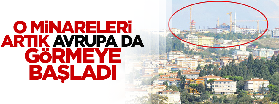 Çamlıca Camisi'nin inşaatı devam ediyor